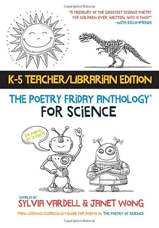 The Poetry Friday Anthology for Science (Teacher's Edition): Poems for the School Year Integrating Science, Reading, and Language Arts cover image
