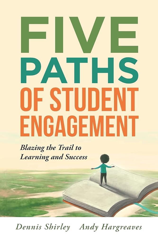 Five Paths of Student Engagement: Blazing the Trail to Learning and Success (Your Guide to Promoting Active Engagement in the Classroom and Improving Student Learning) cover image