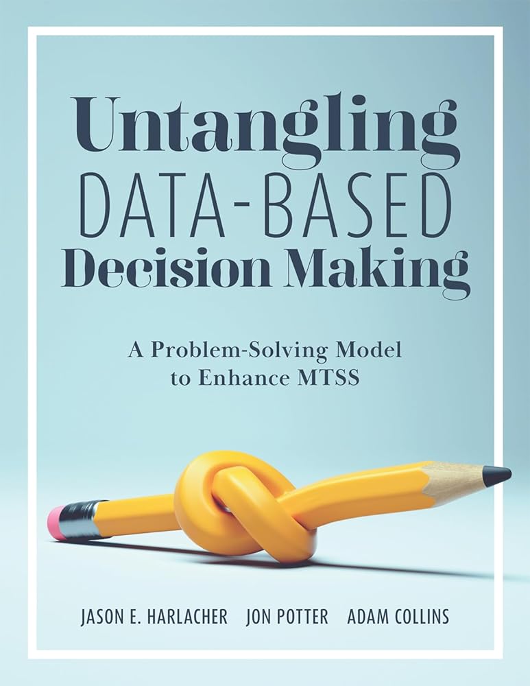 Marzano Resources Untangling Data-Based Decision Making: A Problem-Solving Model to Enhance MTSS (A practical tool to help you make sense of student data for effective use in MTSS) cover image