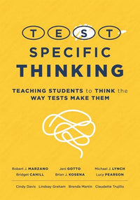 Test-Specific Thinking: Teaching Students to Think the Way Tests Make Them