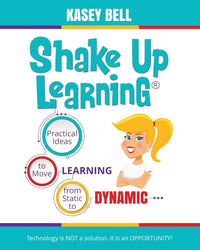 Shake Up Learning: Practical Ideas to Move Learning from Static to Dynamic