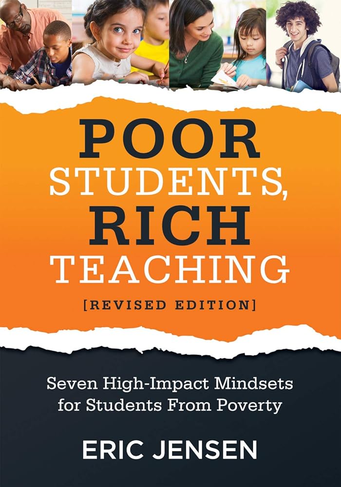 Poor Students, Rich Teaching: Seven High-Impact Mindsets for Students From Poverty (Using Mindsets in the Classroom to Overcome Student Poverty and Adversity) cover image