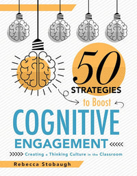 Fifty Strategies to Boost Cognitive Engagement: Creating a Thinking Culture in the Classroom (50 Teaching Strategies to Support Cognitive Development)