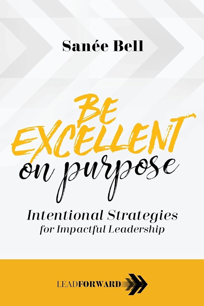 Be Excellent on Purpose: Intentional Strategies for Impactful Leadership (Lead Forward) cover image