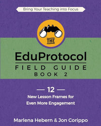 The EduProtocol Field Guide Book 2: 12 New Lesson Frames for Even More Engagement