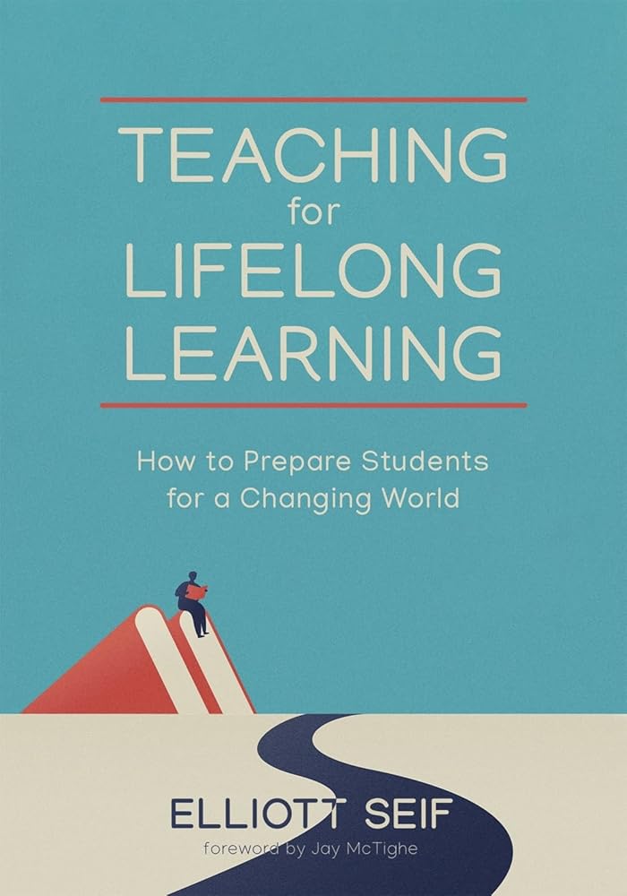 Teaching for Lifelong Learning: How to Prepare Students for a Changing World cover image