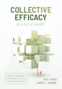 Collective Efficacy in a PLC at WorkⓇ: Lessons, Paradoxes, and Research From a Turnaround District