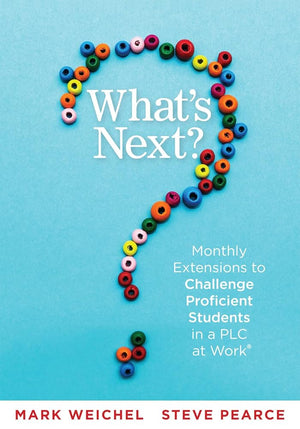 What’s Next?: Monthly Extensions to Challenge Proficient Students in a PLC at Work® (A complete guide to implement PLC question four with ease.)