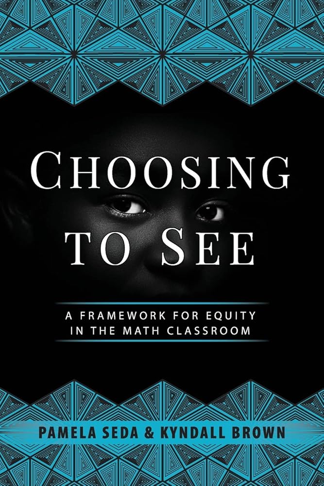 Choosing to See: A Framework for Equity in the Math Classroom cover image