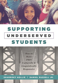 Supporting Underserved Students: How to Make PBIS Culturally and Linguistically Responsive