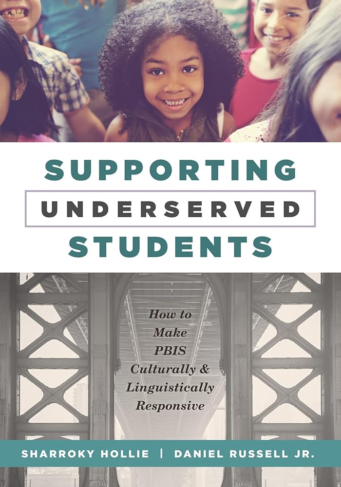 Supporting Underserved Students: How to Make PBIS Culturally and Linguistically Responsive (PBIS-Compatible Resources for Culturally and Linguistically Responsive Teaching) cover image