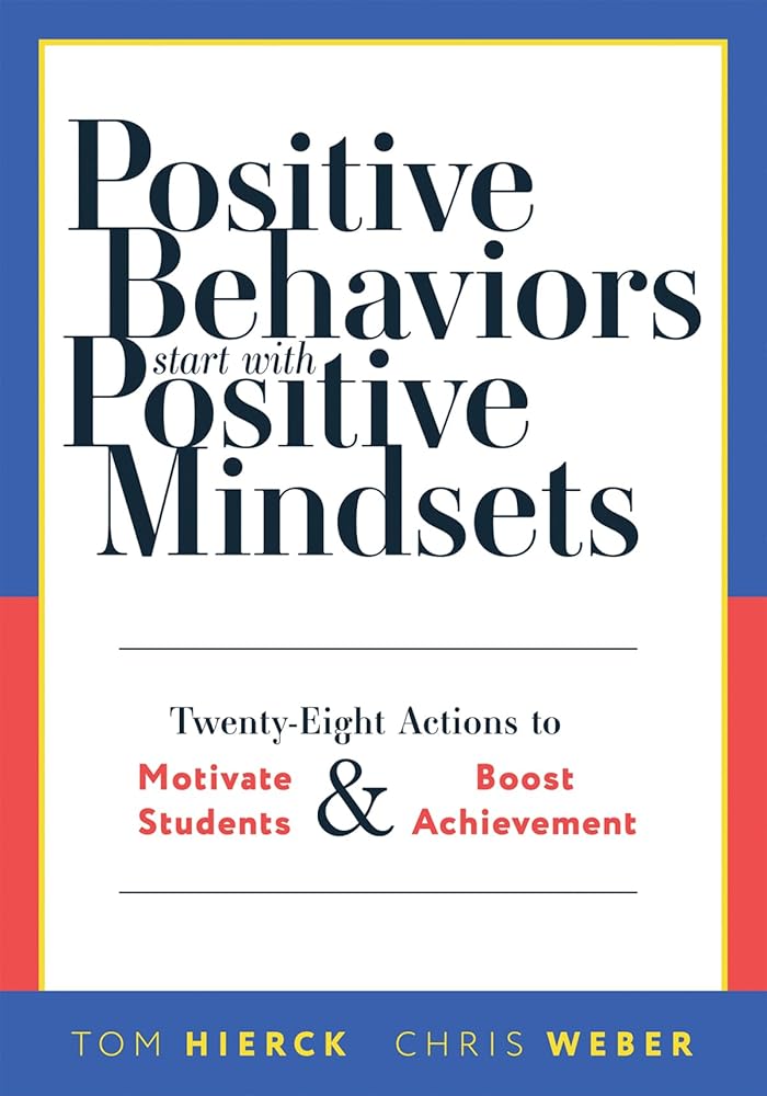 Positive Behaviors Start With Positive Mindsets: Twenty-Eight Actions to Motivate Students and Boost Achievement (Take action to foster positive student mindsets.) cover image
