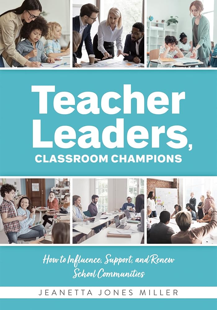 Teacher Leaders, Classroom Champions: How to Influence, Support, and Renew School Communities (Teacher-specific perspectives and leadership strategies for developing collective teacher efficacy) cover image