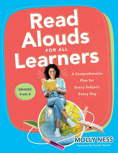 Read Alouds for All Learners: A Comprehensive Plan for Every Subject, Every Day, Grades PreK–8