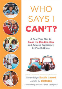 Who Says I Can’t?: A Four-Year Plan to Erase the Reading Gap and Achieve Proficiency by Fourth Grade