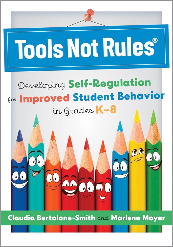 Tools Not Rules®: Developing Self-Regulation for Improved Student Behavior in Grades K–8 (Discover the Tools Not Rules approach to better student behavior.) cover image