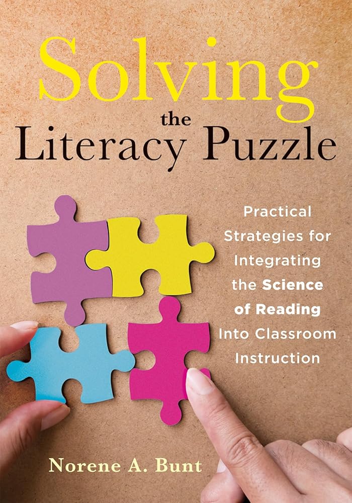 Solving the Literacy Puzzle: Practical Strategies for Integrating the Science of Reading Into Classroom Instruction (Increase Student Reading Proficiency with the Science of Reading.) cover image