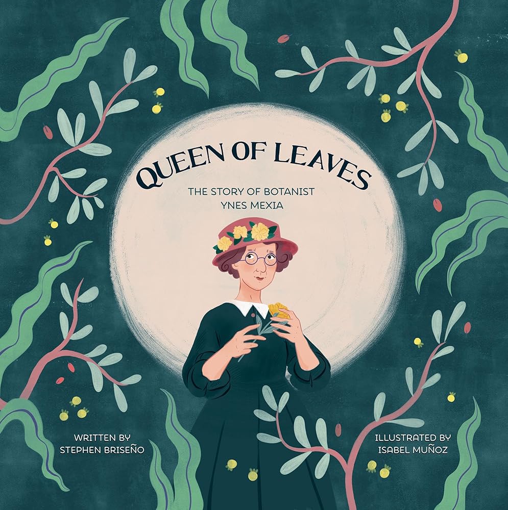 Queen of Leaves: The Story of Botanist Ynes Mexia cover image