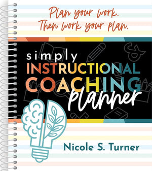 Simply Instructional Coaching Planner (An all-in-one companion planner to Simply Instructional Coaching)