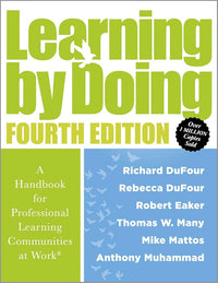 Learning by Doing [Fourth Edition]: A Handbook for Professional Learning Communities at Work® (A practical guide for implementing the PLC process and transforming schools)