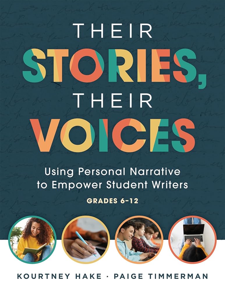 Their Stories, Their Voices: Using Personal Narrative to Empower Student Writers, Grades 6–12 (A step-by-step framework for personal narrative writing) cover image