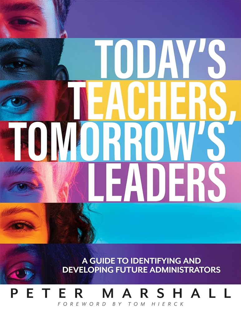 Today’s Teachers, Tomorrow’s Leaders: A Guide to Identifying and Developing Future Administrators (A guide to spotting the potential leader within) cover image