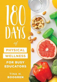 180 Days of Physical Wellness for Busy Educators (36 weeks of daily self-care for teachers and administrators)