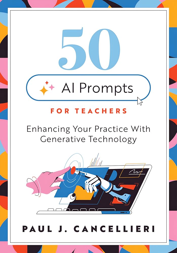 Fifty AI Prompts for Teachers: Enhancing Your Practice With Generative Technology (Use AI to create engaging teaching content.) cover image