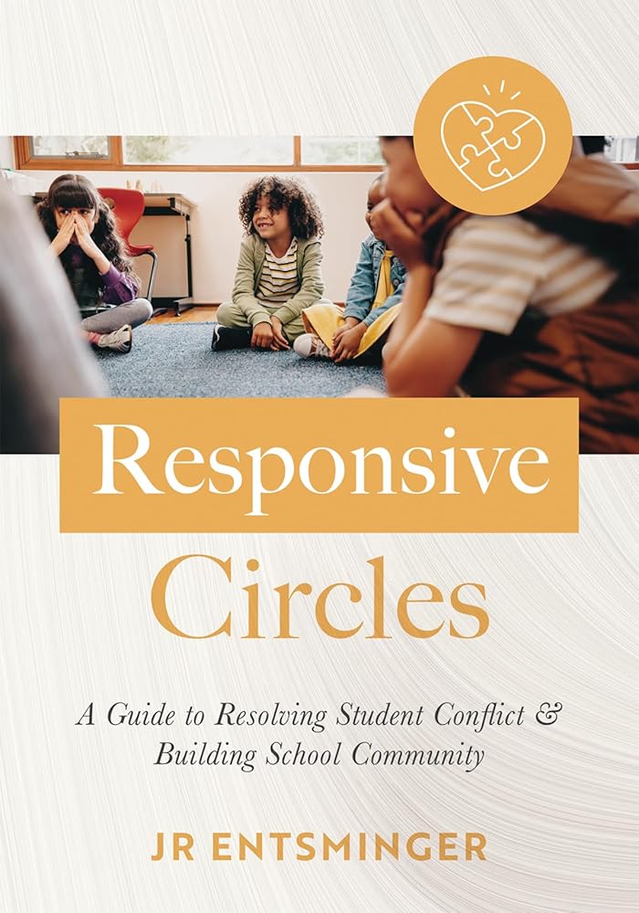 Responsive Circles: A Guide to Resolving Student Conflict and Building School Community (A step-by-step guide to restorative classroom management) cover image