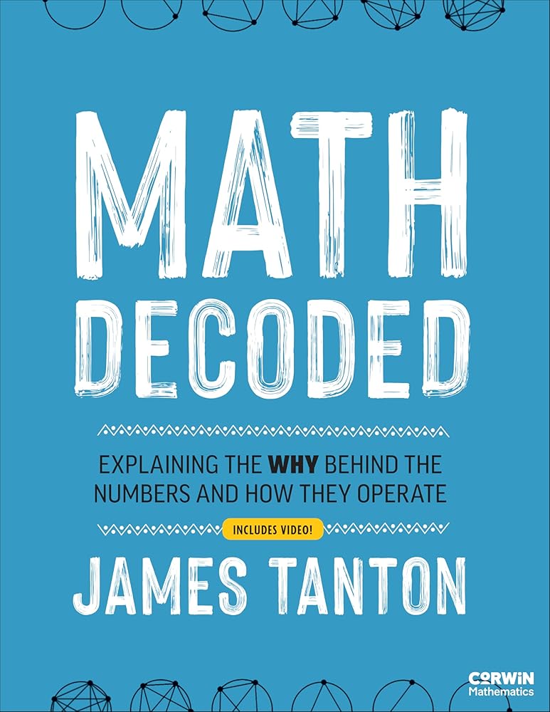 Math Decoded: Explaining the Why Behind the Numbers and How They Operate (Corwin Mathematics Series) cover image