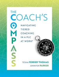 Coach's Compass, The: Navigating Tiered Coaching in a PLC at Work