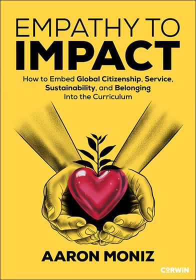 Empathy to Impact: How to Embed Global Citizenship, Service, Sustainability, and Belonging Into the Curriculum