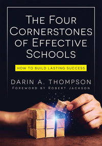 Four Cornerstones of Effective Schools, The: How to Build Lasting Success