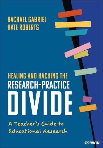 Healing and Hacking the Research-Practice Divide: A Teacher's Guide to Educational Research