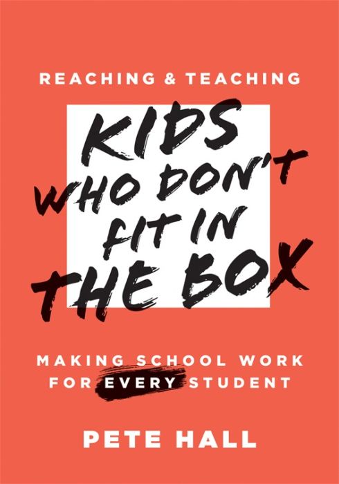 Reaching and Teaching Kids Who Don’t Fit in the Box: Making School Work for Every Student