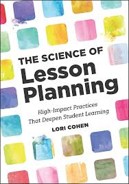 Science of Lesson Planning, The: High-Impact Practices That Deepen Student Learning