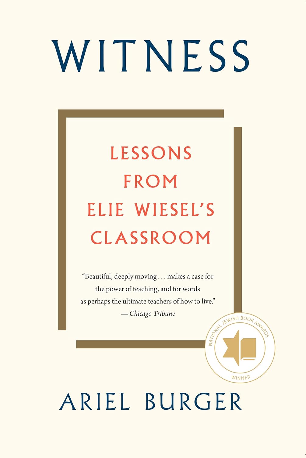 Witness Lessons from Elie Wiesel's Classroom