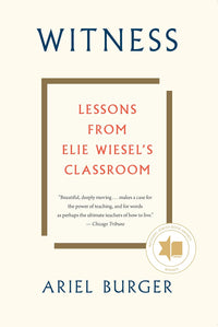 Witness Lessons from Elie Wiesel's Classroom