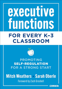 Executive Functions for Every K-3 Classroom: Promoting Self-Regulation for a Strong Start