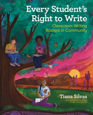 Every Student's Right to Write: Classroom Writing Rooted in Community book cover