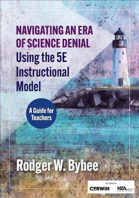 Navigating an Era of Science Denial Using the 5E Instructional Model: A Guide for Teachers