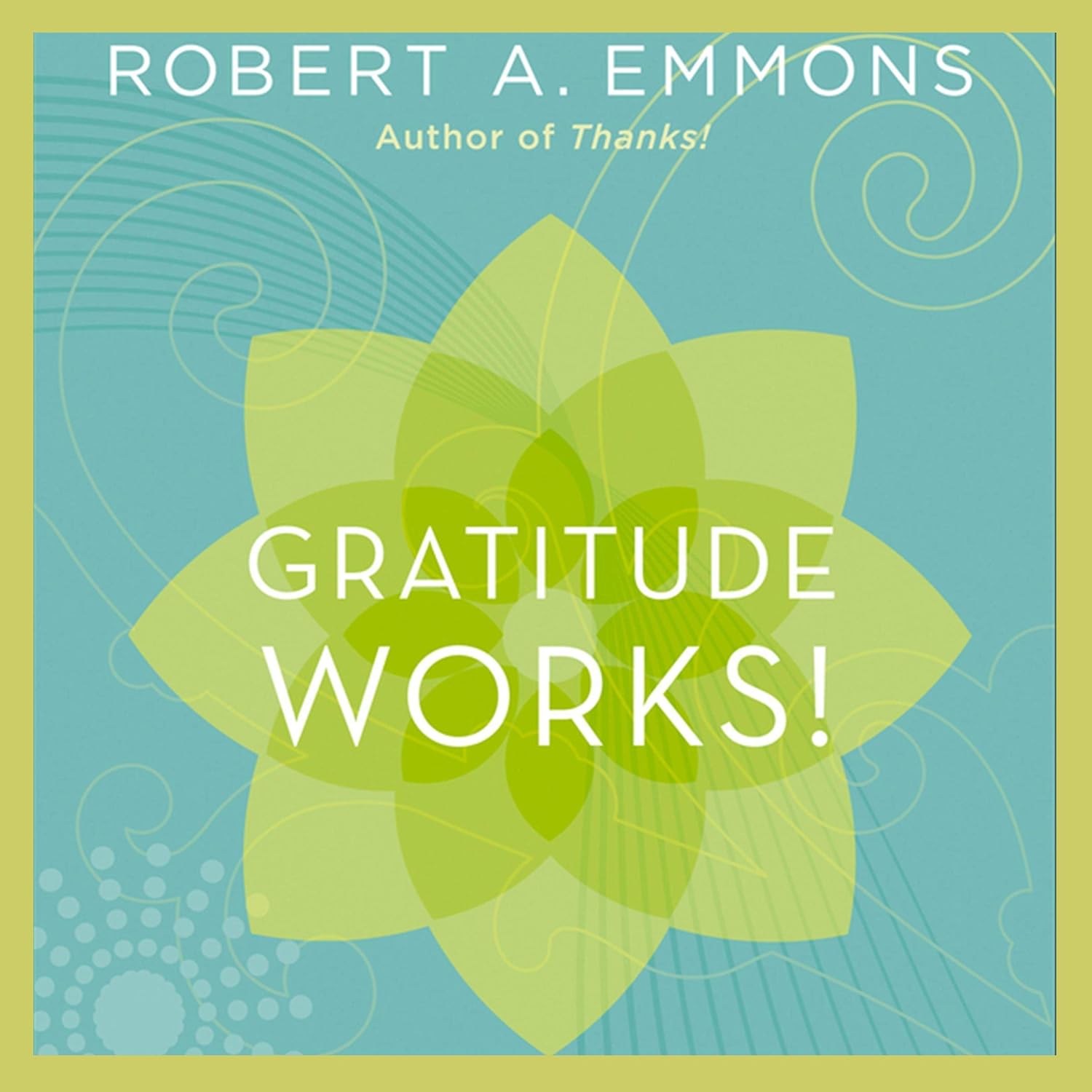 Gratitude Works! A 21-Day Program for Creating Emotional Prosperity
