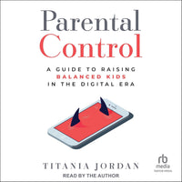 Parental Control A Guide to Raising Balanced Kids in the Digital Era