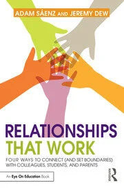 Relationships that Work Four Ways to Connect (and Set Boundaries) with Colleagues, Students, and Parents
