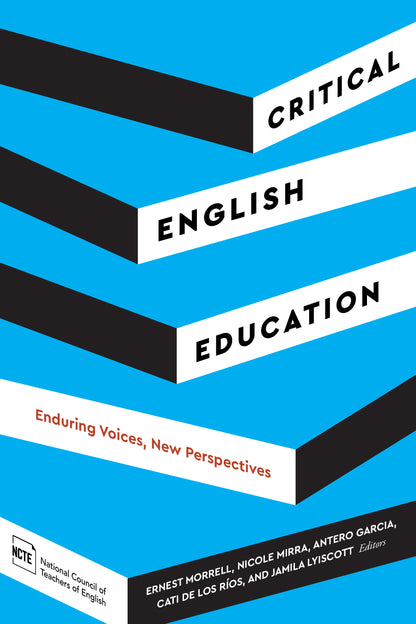 Critical English Education: Enduring Voices, New Perspectives