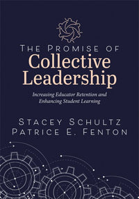 The Promise of Collective Leadership: Increasing Educator Retention and Enhancing Student Learning (a Framework to Reflect, Elevate, and Value Leadership)
