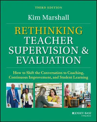 Rethinking Teacher Supervision and Evaluation How to Shift the Conversation to Coaching, Continuous Improvement, and Student Learning