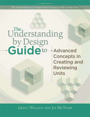 The Understanding by Design Guide to Advanced Concepts in Creating and Reviewing Units book cover